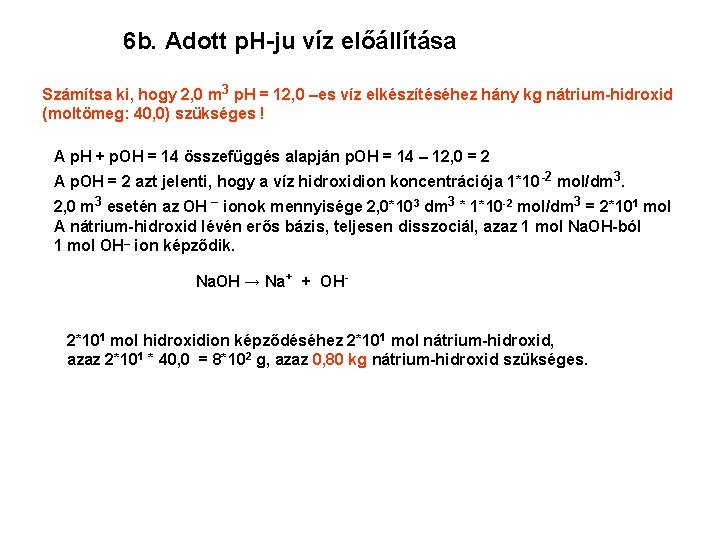 6 b. Adott p. H-ju víz előállítása Számítsa ki, hogy 2, 0 m 3