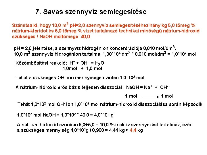 7. Savas szennyvíz semlegesítése Számítsa ki, hogy 10, 0 m 3 p. H=2, 0