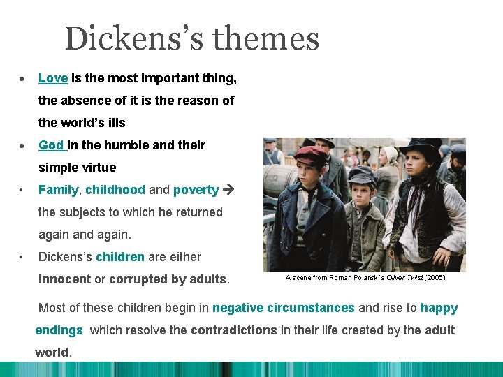 Dickens’s themes Love is the most important thing, the absence of it is the