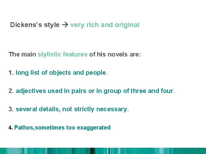 Dickens’s style very rich and original The main stylistic features of his novels are: