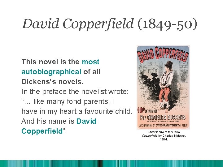 David Copperfield (1849 -50) This novel is the most autobiographical of all Dickens’s novels.