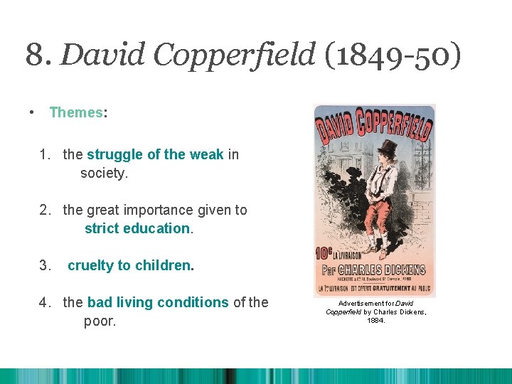 8. David Copperfield (1849 -50) • Themes: 1. the struggle of the weak in