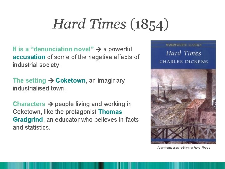 Hard Times (1854) It is a “denunciation novel” a powerful accusation of some of