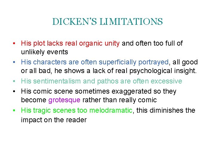 DICKEN’S LIMITATIONS • His plot lacks real organic unity and often too full of