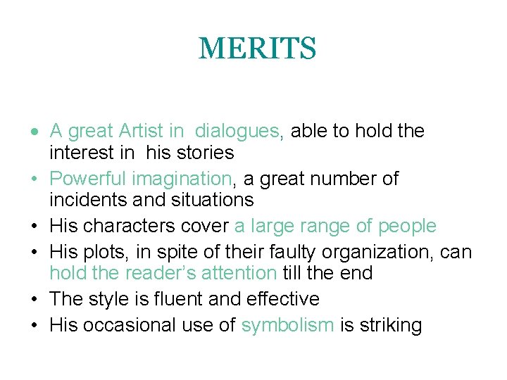 MERITS A great Artist in dialogues, able to hold the interest in his stories