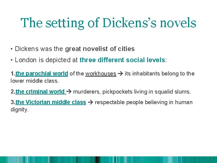 The setting of Dickens’s novels • Dickens was the great novelist of cities •