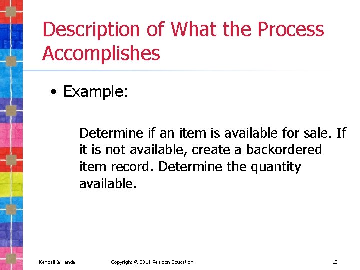 Description of What the Process Accomplishes • Example: Determine if an item is available