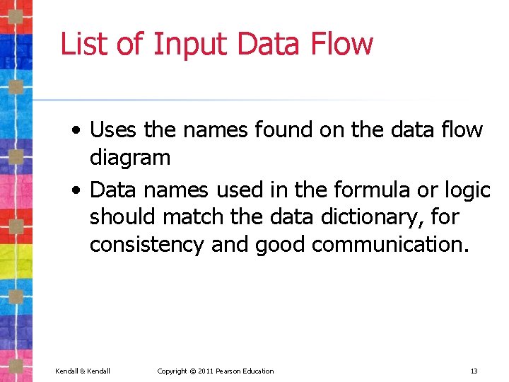 List of Input Data Flow • Uses the names found on the data flow