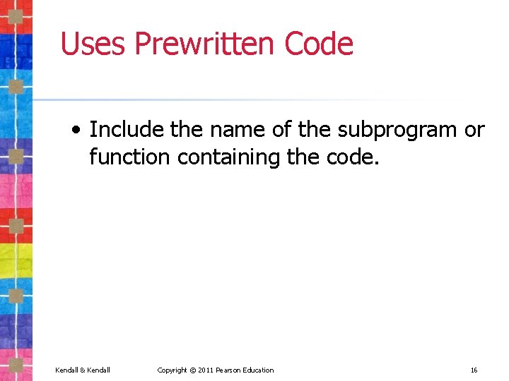 Uses Prewritten Code • Include the name of the subprogram or function containing the