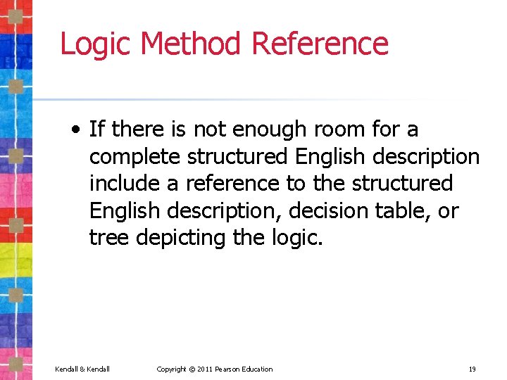 Logic Method Reference • If there is not enough room for a complete structured