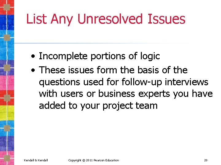 List Any Unresolved Issues • Incomplete portions of logic • These issues form the