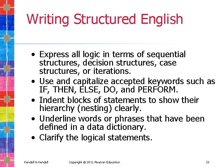 Writing Structured English • Express all logic in terms of sequential structures, decision structures,