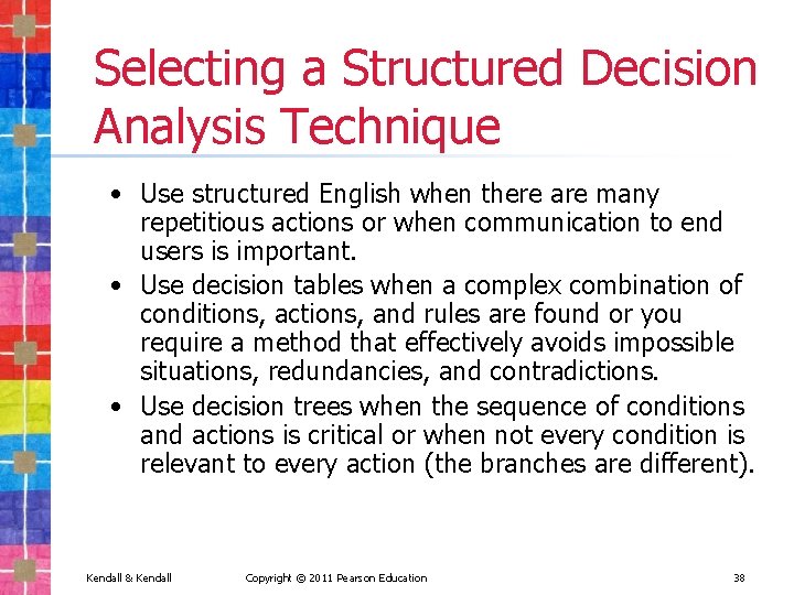 Selecting a Structured Decision Analysis Technique • Use structured English when there are many