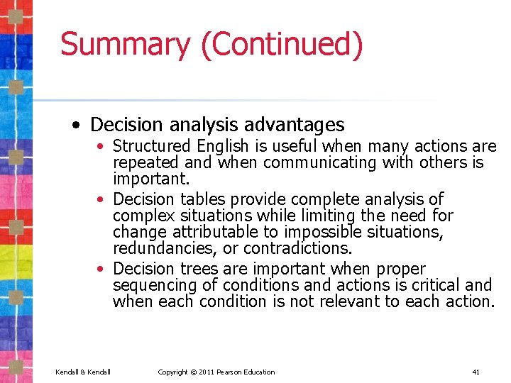 Summary (Continued) • Decision analysis advantages • Structured English is useful when many actions