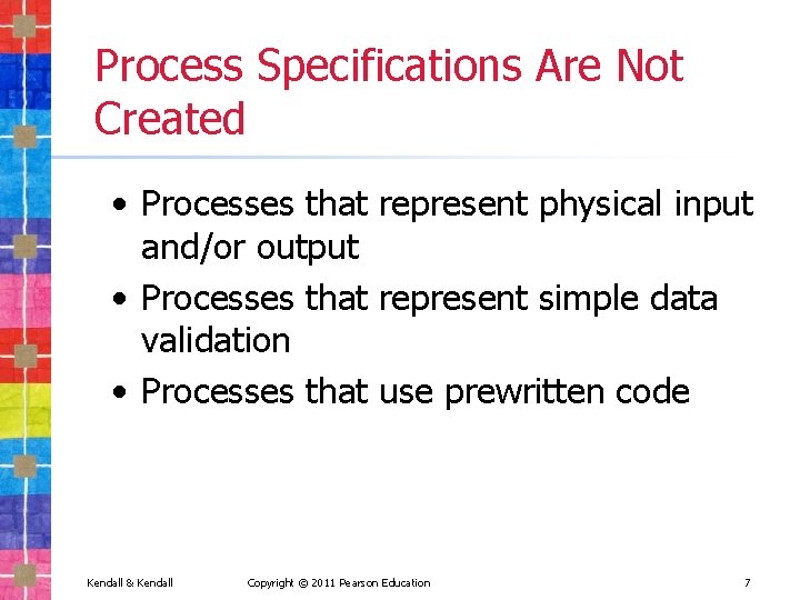 Process Specifications Are Not Created • Processes that represent physical input and/or output •