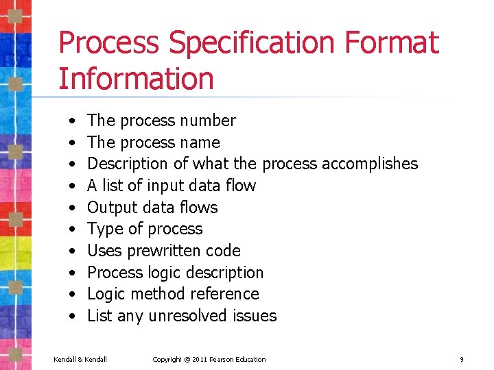 Process Specification Format Information • • • The process number The process name Description