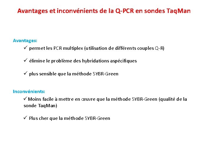 Avantages et inconvénients de la Q-PCR en sondes Taq. Man Avantages: ü permet les