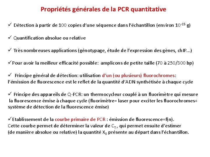 Propriétés générales de la PCR quantitative ü Détection à partir de 100 copies d’une