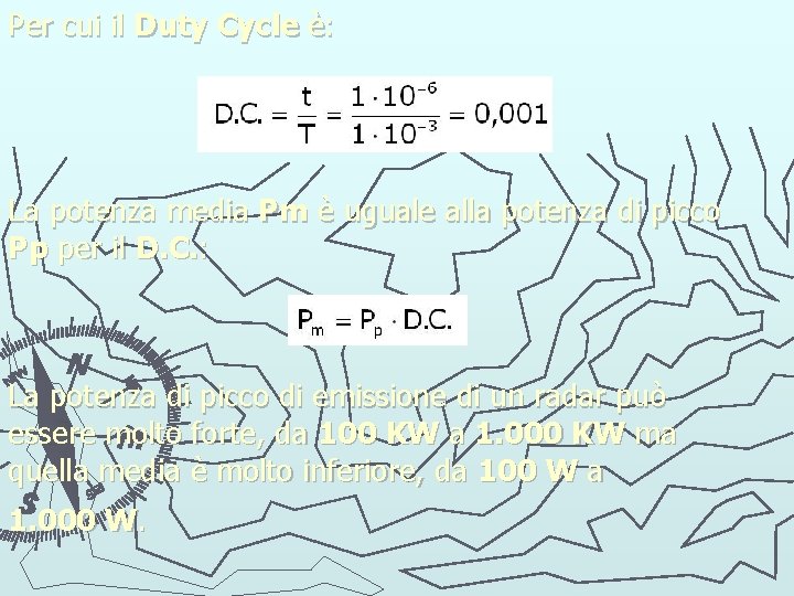Per cui il Duty Cycle è: La potenza media Pm è uguale alla potenza