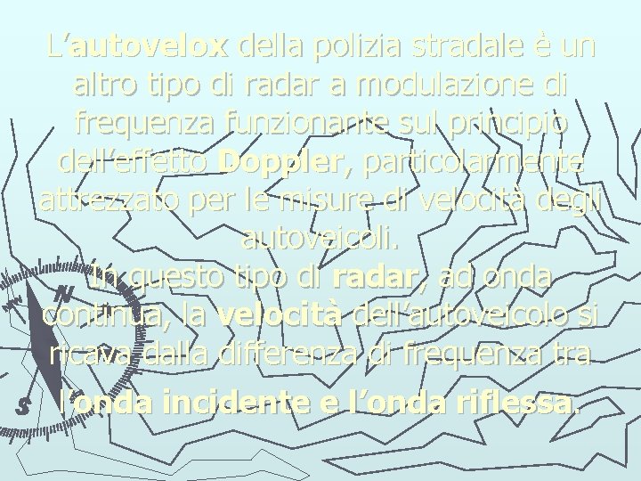 L’autovelox della polizia stradale è un altro tipo di radar a modulazione di frequenza