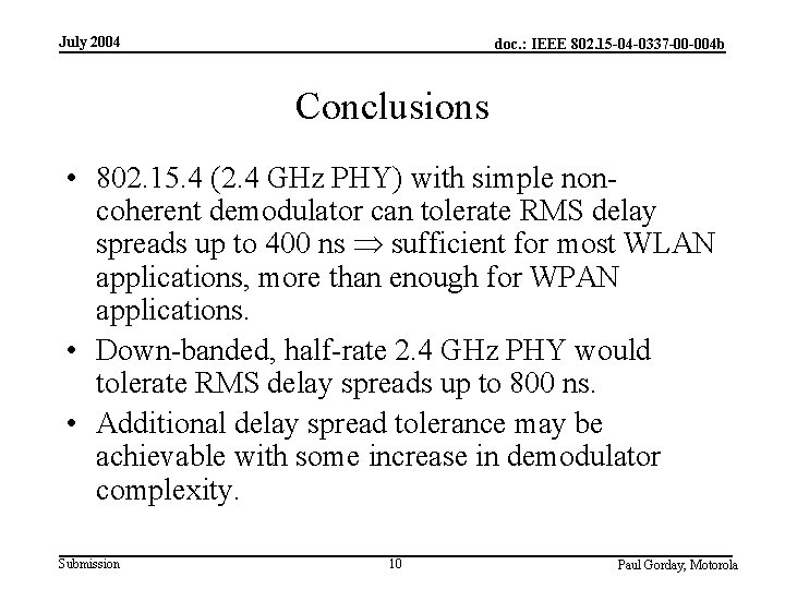 July 2004 doc. : IEEE 802. 15 -04 -0337 -00 -004 b Conclusions •