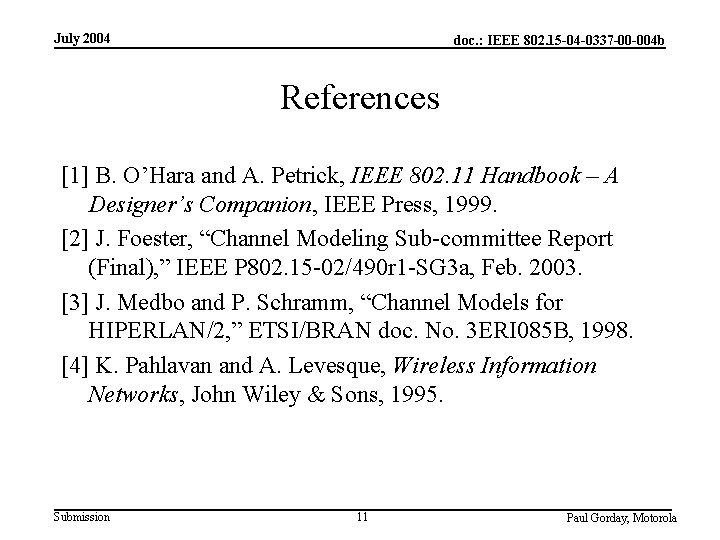 July 2004 doc. : IEEE 802. 15 -04 -0337 -00 -004 b References [1]