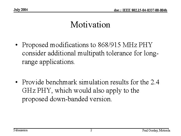 July 2004 doc. : IEEE 802. 15 -04 -0337 -00 -004 b Motivation •