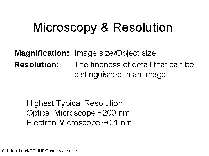 Microscopy & Resolution Magnification: Image size/Object size Resolution: The fineness of detail that can