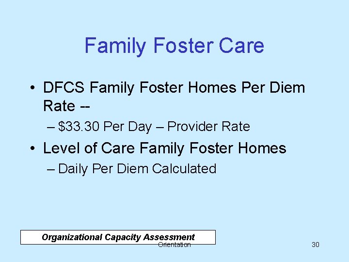 Family Foster Care • DFCS Family Foster Homes Per Diem Rate -– $33. 30