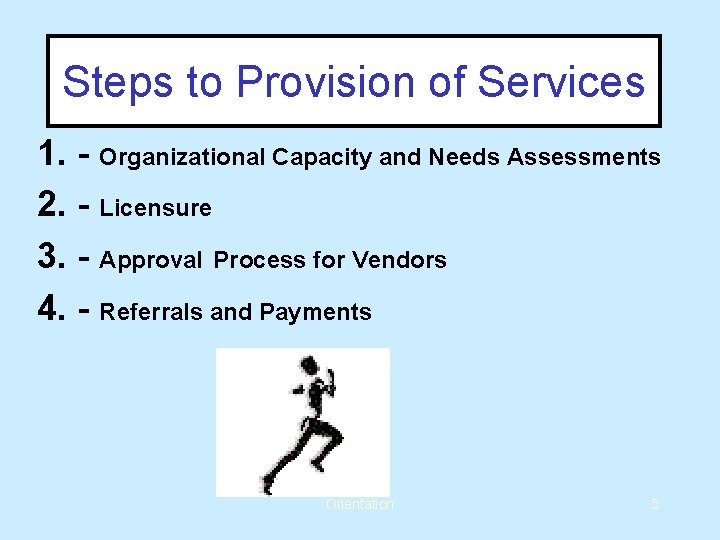 Steps to Provision of Services 1. - Organizational Capacity and Needs Assessments 2. -