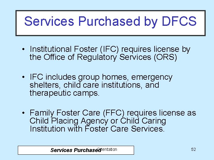 Services Purchased by DFCS • Institutional Foster (IFC) requires license by the Office of