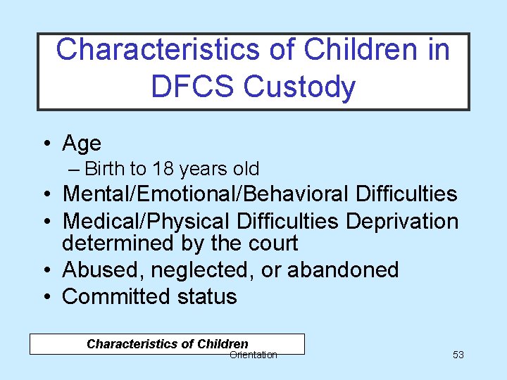 Characteristics of Children in DFCS Custody • Age – Birth to 18 years old