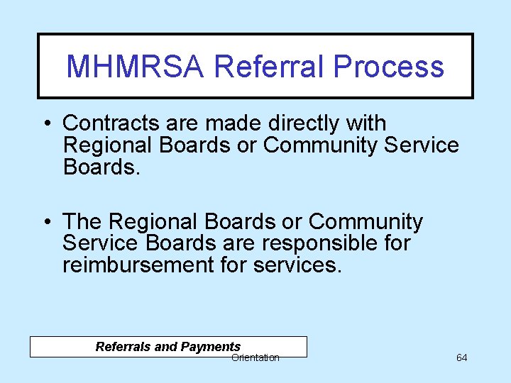 MHMRSA Referral Process • Contracts are made directly with Regional Boards or Community Service