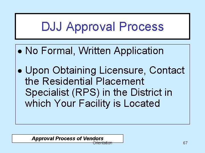 DJJ Approval Process · No Formal, Written Application · Upon Obtaining Licensure, Contact the