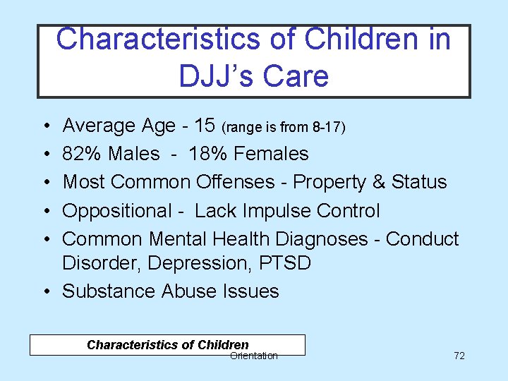 Characteristics of Children in DJJ’s Care • • • Average Age - 15 (range