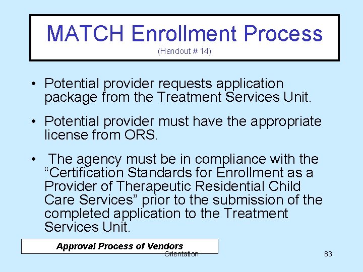 MATCH Enrollment Process (Handout # 14) • Potential provider requests application package from the