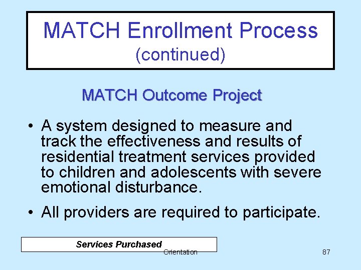 MATCH Enrollment Process (continued) MATCH Outcome Project • A system designed to measure and