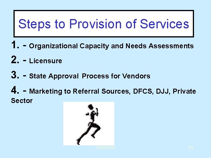 Steps to Provision of Services 1. - Organizational Capacity and Needs Assessments 2. -