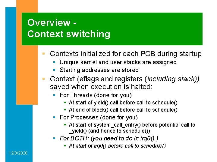 Overview Context switching § Contexts initialized for each PCB during startup § Unique kernel