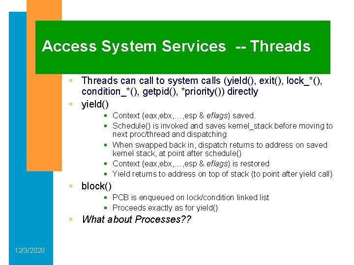 Access System Services -- Threads § Threads can call to system calls (yield(), exit(),
