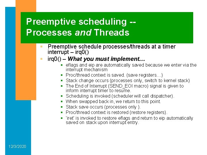 Preemptive scheduling -Processes and Threads § Preemptive schedule processes/threads at a timer interrupt –