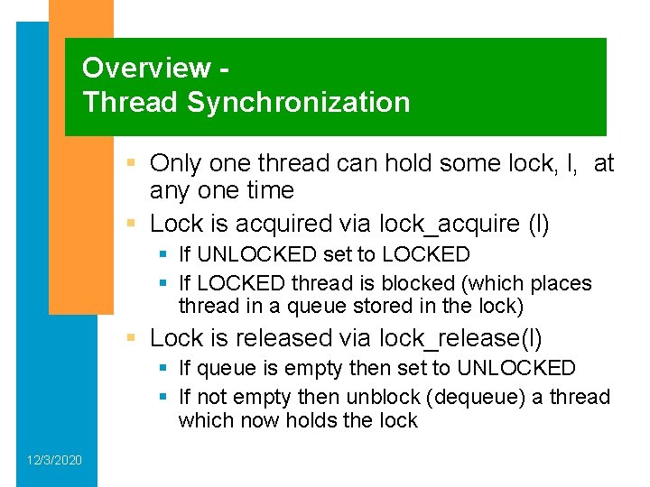 Overview Thread Synchronization § Only one thread can hold some lock, l, at any