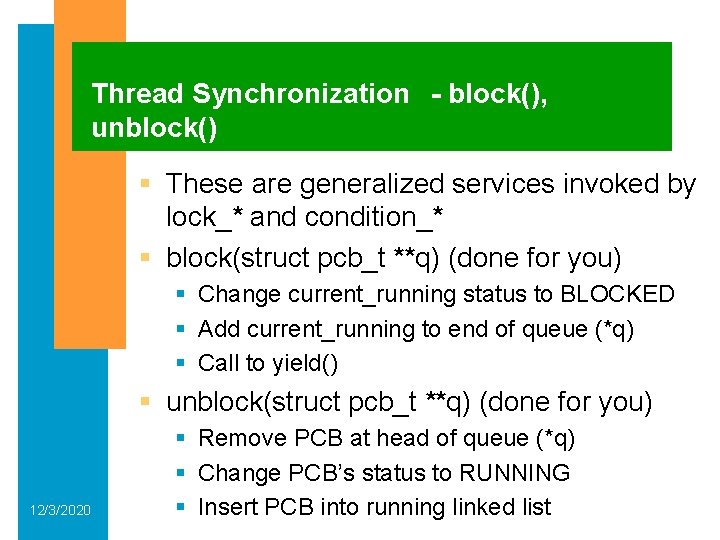 Thread Synchronization - block(), unblock() § These are generalized services invoked by lock_* and