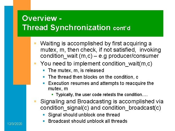 Overview Thread Synchronization cont’d § Waiting is accomplished by first acquiring a mutex, m,