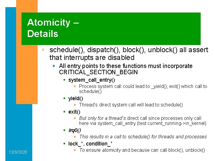 Atomicity – Details § schedule(), dispatch(), block(), unblock() all assert that interrupts are disabled