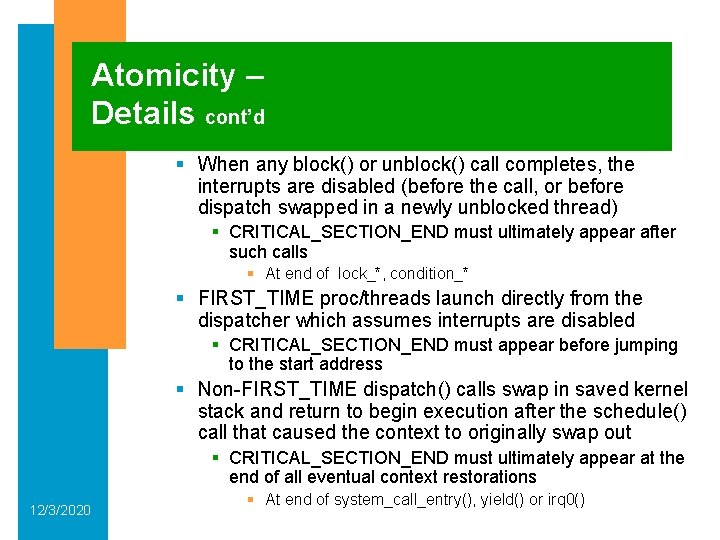 Atomicity – Details cont’d § When any block() or unblock() call completes, the interrupts