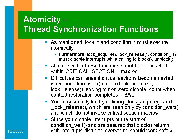 Atomicity – Thread Synchronization Functions § As mentioned, lock_* and condition_* must execute atomically