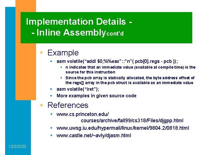 Implementation Details - Inline Assemblycont’d § Example § asm volatile(“addl $0, %%eax”: : ”n”(