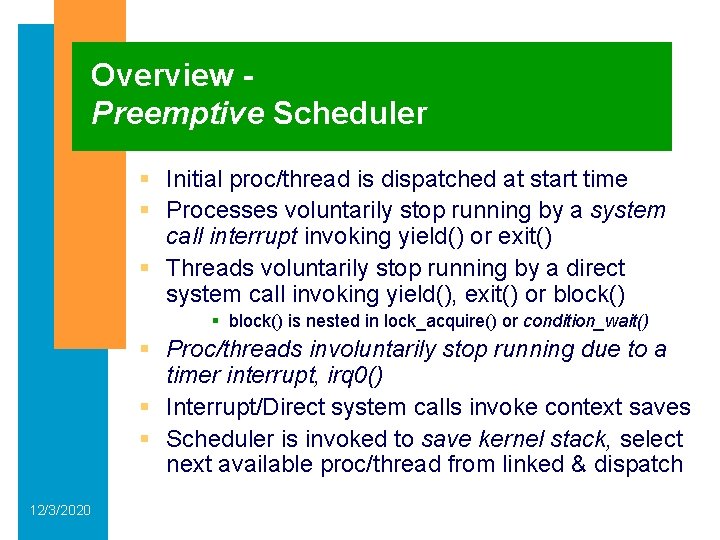 Overview Preemptive Scheduler § Initial proc/thread is dispatched at start time § Processes voluntarily