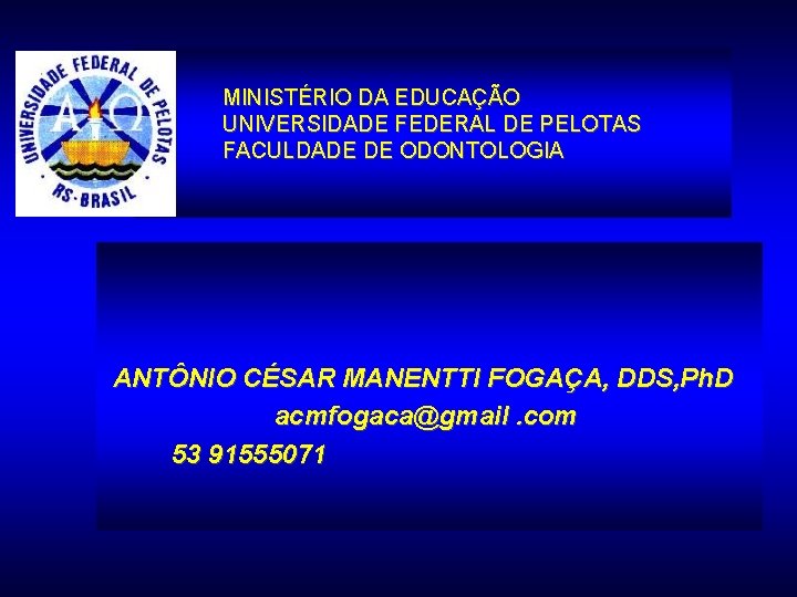 MINISTÉRIO DA EDUCAÇÃO UNIVERSIDADE FEDERAL DE PELOTAS FACULDADE DE ODONTOLOGIA B IOM AT ER